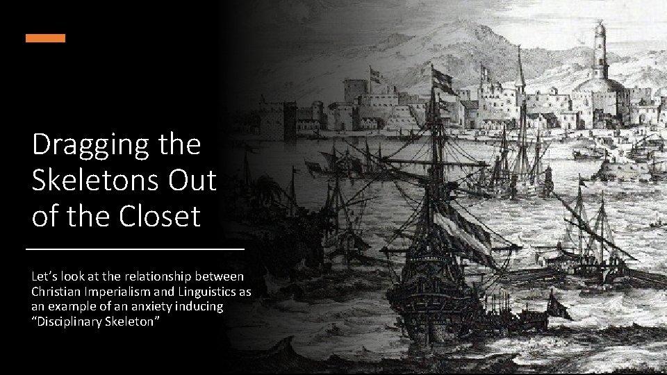 Dragging the Skeletons Out of the Closet Let’s look at the relationship between Christian