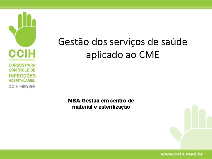 Gestão dos serviços de saúde aplicado ao CME MBA Gestão em centro de material