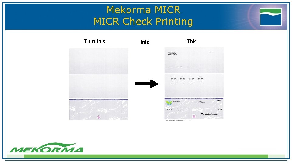 Mekorma MICR Check Printing Turn this into This Mekorma MICR Check Printing Turn this into This