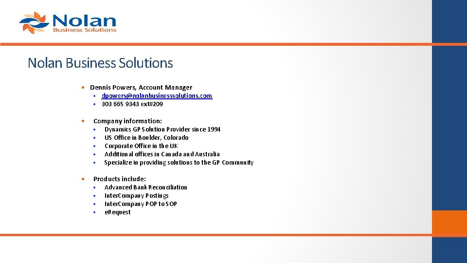 Nolan Business Solutions • Dennis Powers, Account Manager • dpowers@nolanbusinesssolutions. com • 303 665 Nolan Business Solutions • Dennis Powers, Account Manager • dpowers@nolanbusinesssolutions. com • 303 665