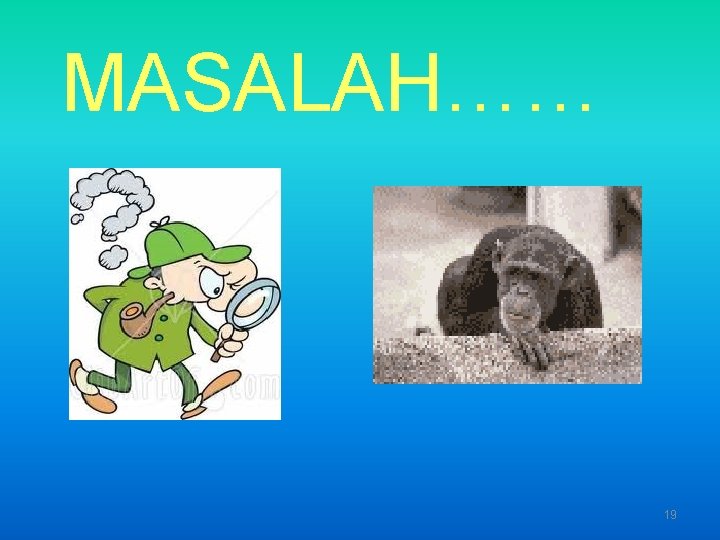 MASALAH…… 19 