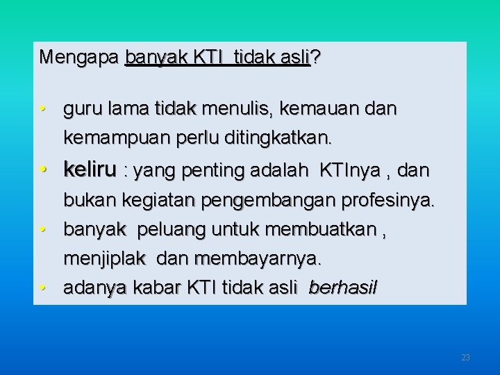 Mengapa banyak KTI tidak asli? • guru lama tidak menulis, kemauan dan kemampuan perlu