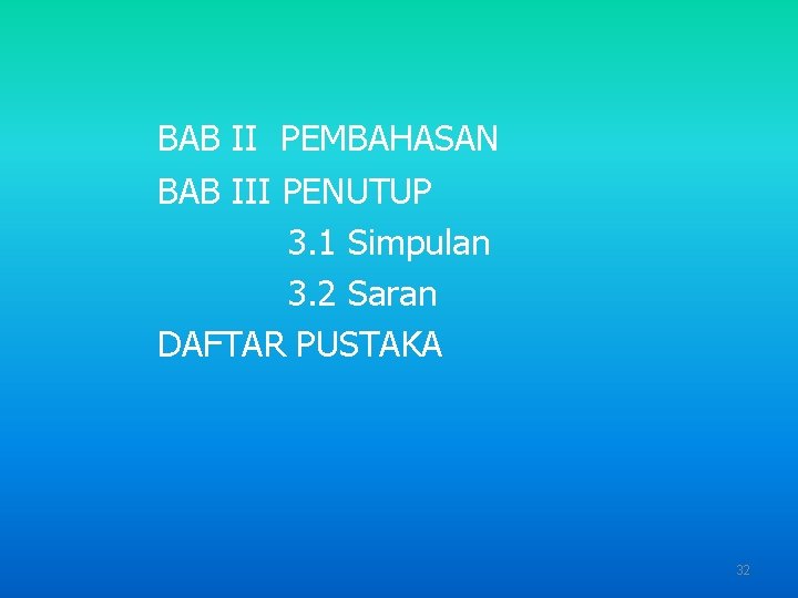 BAB II PEMBAHASAN BAB III PENUTUP 3. 1 Simpulan 3. 2 Saran DAFTAR PUSTAKA