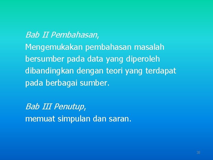 Bab II Pembahasan, Mengemukakan pembahasan masalah bersumber pada data yang diperoleh dibandingkan dengan teori