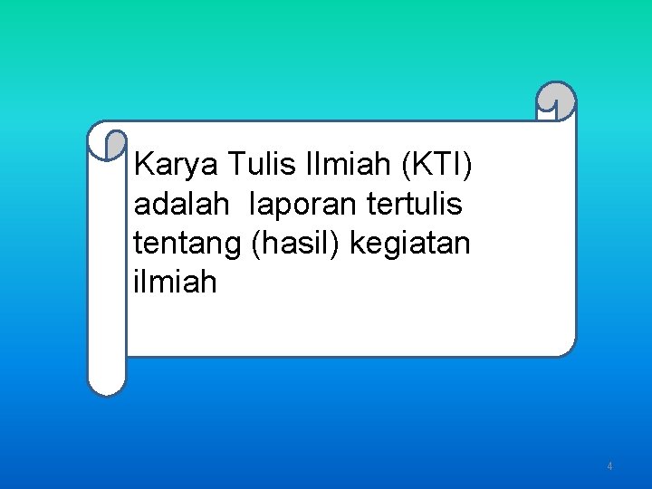 Karya Tulis Ilmiah (KTI) adalah laporan tertulis tentang (hasil) kegiatan ilmiah 4 