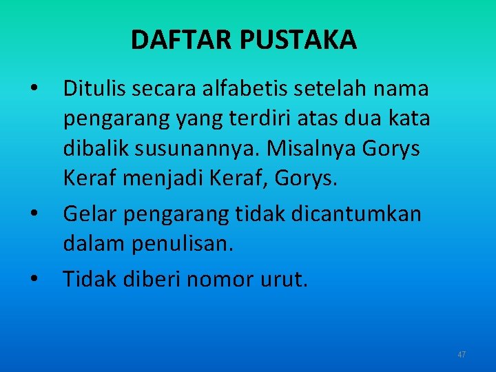 DAFTAR PUSTAKA • Ditulis secara alfabetis setelah nama pengarang yang terdiri atas dua kata