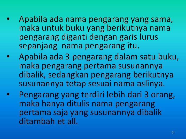  • Apabila ada nama pengarang yang sama, maka untuk buku yang berikutnya nama