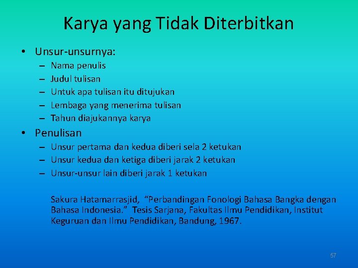 Karya yang Tidak Diterbitkan • Unsur-unsurnya: – – – Nama penulis Judul tulisan Untuk