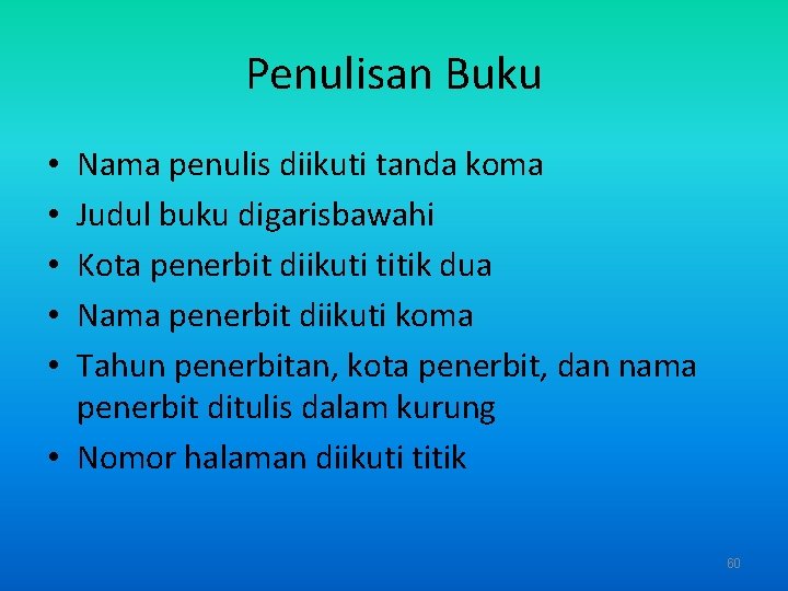 Penulisan Buku Nama penulis diikuti tanda koma Judul buku digarisbawahi Kota penerbit diikuti titik