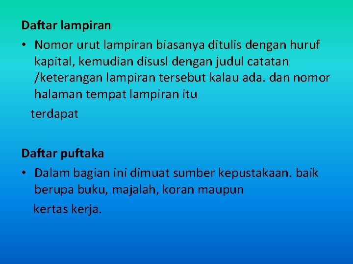 Daftar lampiran • Nomor urut lampiran biasanya ditulis dengan huruf kapital, kemudian disusl dengan