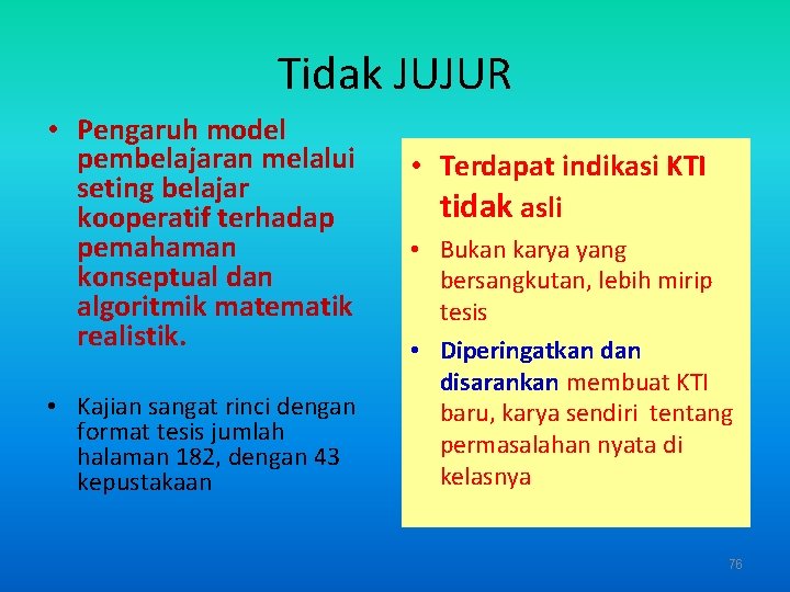 Tidak JUJUR • Pengaruh model pembelajaran melalui seting belajar kooperatif terhadap pemahaman konseptual dan