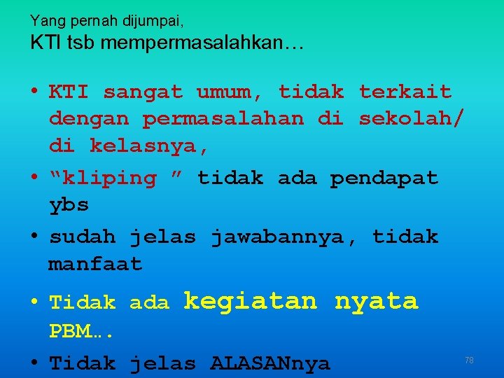 Yang pernah dijumpai, KTI tsb mempermasalahkan… • KTI sangat umum, tidak terkait dengan permasalahan