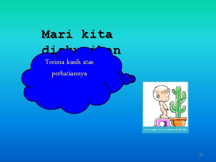 Mari kita diskusikan Terima kasih atas perhatiannya 89 