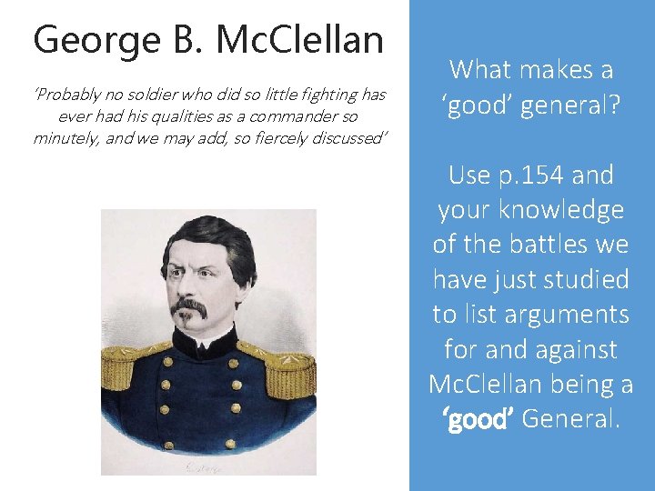 George B. Mc. Clellan ‘Probably no soldier who did so little fighting has ever