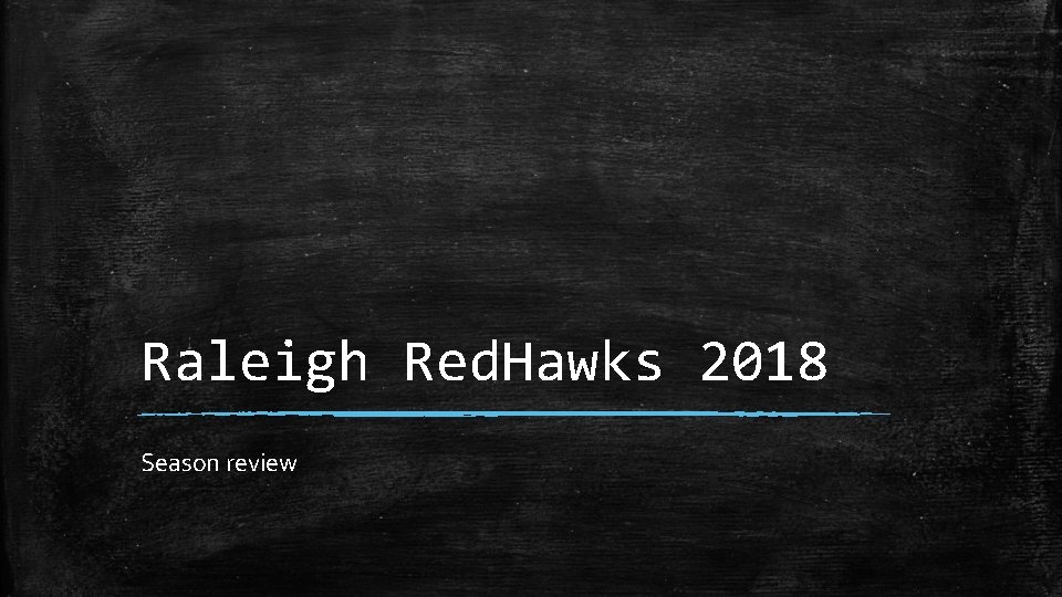 Raleigh Red. Hawks 2018 Season review 