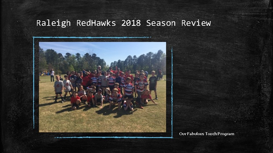 Raleigh Red. Hawks 2018 Season Review Our Fabulous Touch Program 