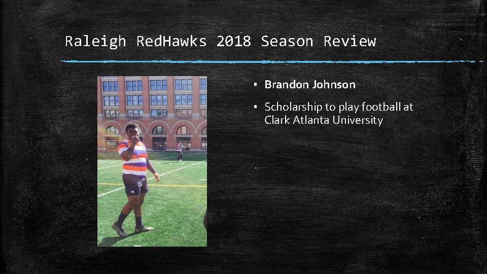 Raleigh Red. Hawks 2018 Season Review ▪ Brandon Johnson ▪ Scholarship to play football