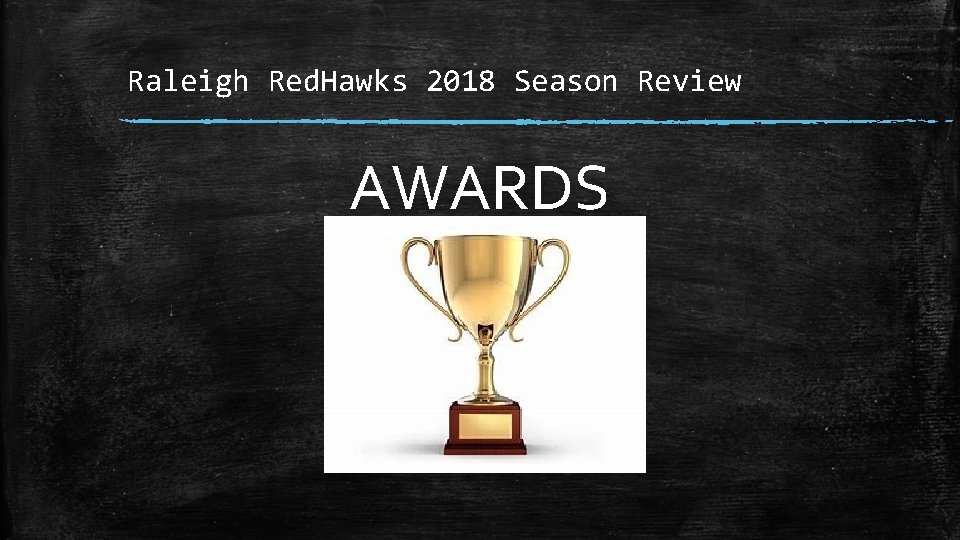 Raleigh Red. Hawks 2018 Season Review AWARDS 