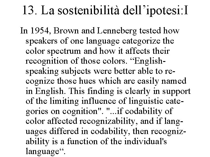 13. La sostenibilità dell’ipotesi: I In 1954, Brown and Lenneberg tested how speakers of