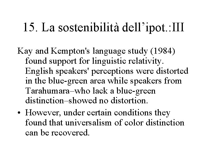 15. La sostenibilità dell’ipot. : III Kay and Kempton's language study (1984) found support