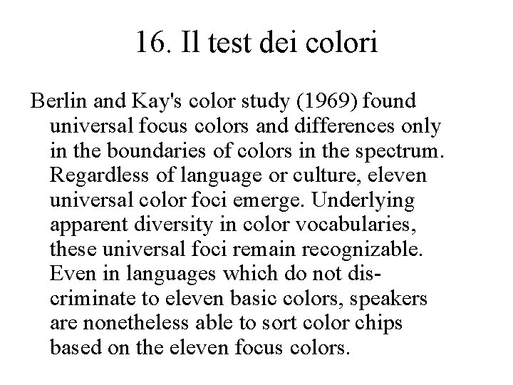 16. Il test dei colori Berlin and Kay's color study (1969) found universal focus