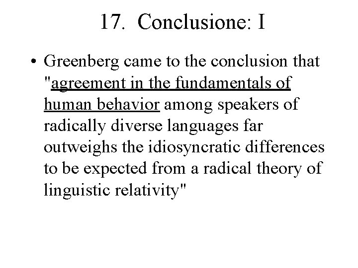 17. Conclusione: I • Greenberg came to the conclusion that "agreement in the fundamentals