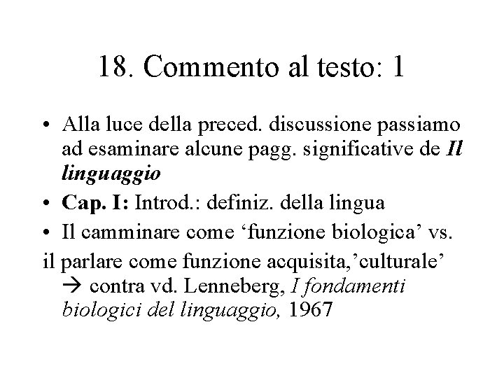 18. Commento al testo: 1 • Alla luce della preced. discussione passiamo ad esaminare