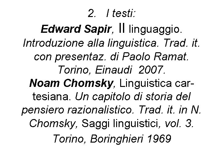 2. I testi: Edward Sapir, Il linguaggio. Introduzione alla linguistica. Trad. it. con presentaz.