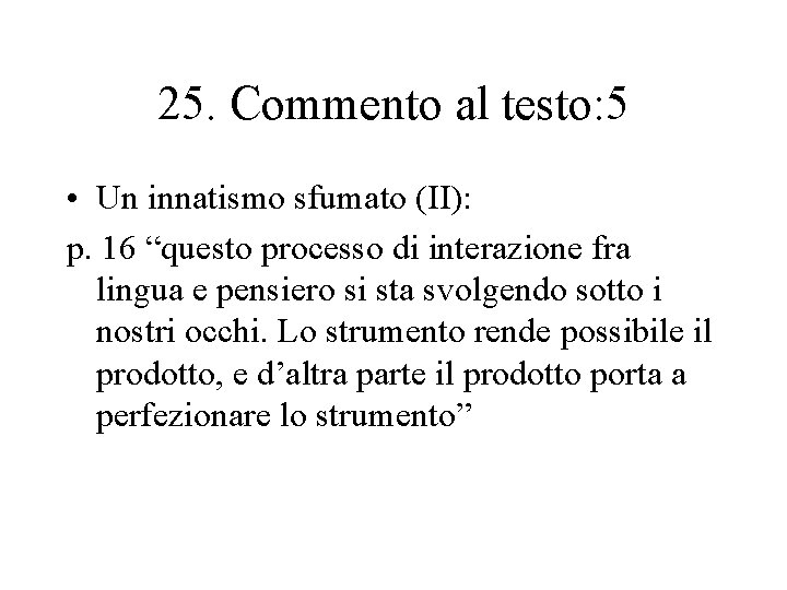 25. Commento al testo: 5 • Un innatismo sfumato (II): p. 16 “questo processo