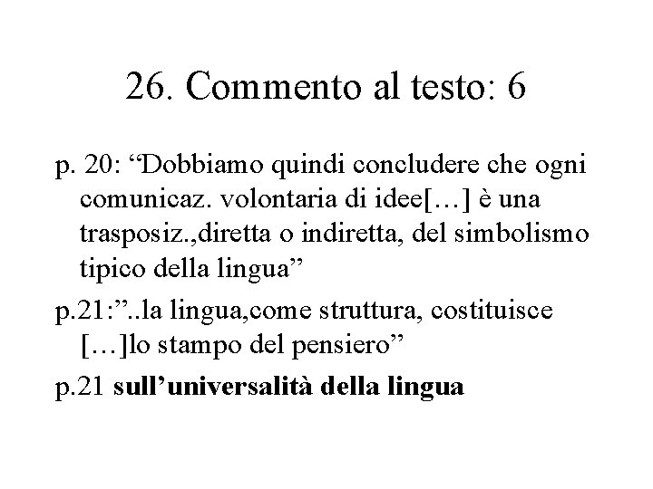 26. Commento al testo: 6 p. 20: “Dobbiamo quindi concludere che ogni comunicaz. volontaria