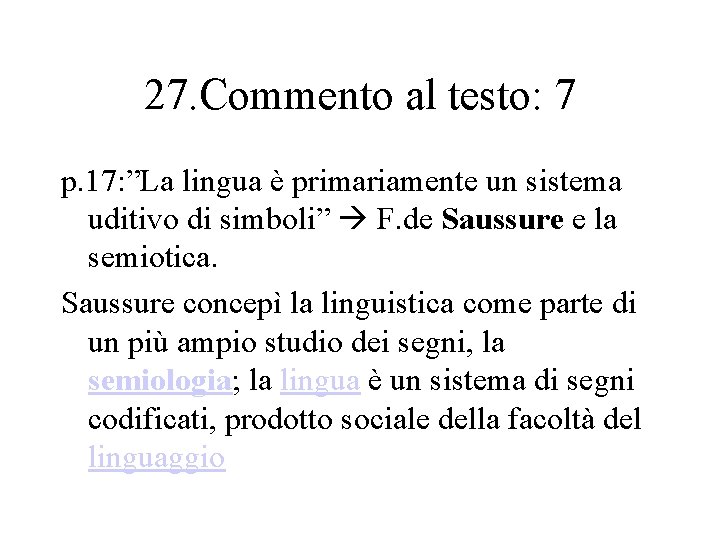 27. Commento al testo: 7 p. 17: ”La lingua è primariamente un sistema uditivo