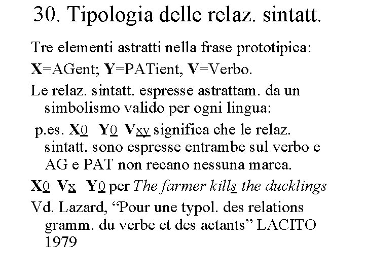 30. Tipologia delle relaz. sintatt. Tre elementi astratti nella frase prototipica: X=AGent; Y=PATient, V=Verbo.