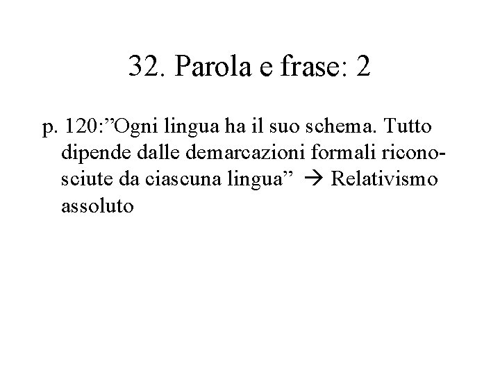 32. Parola e frase: 2 p. 120: ”Ogni lingua ha il suo schema. Tutto