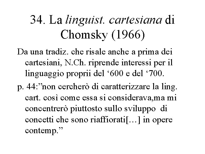 34. La linguist. cartesiana di Chomsky (1966) Da una tradiz. che risale anche a