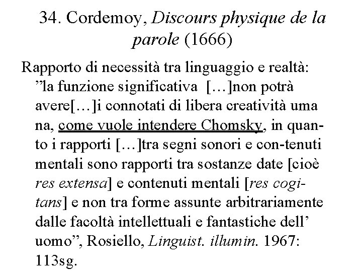 34. Cordemoy, Discours physique de la parole (1666) Rapporto di necessità tra linguaggio e