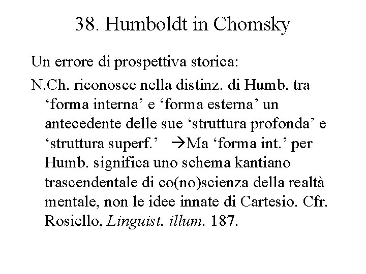 38. Humboldt in Chomsky Un errore di prospettiva storica: N. Ch. riconosce nella distinz.