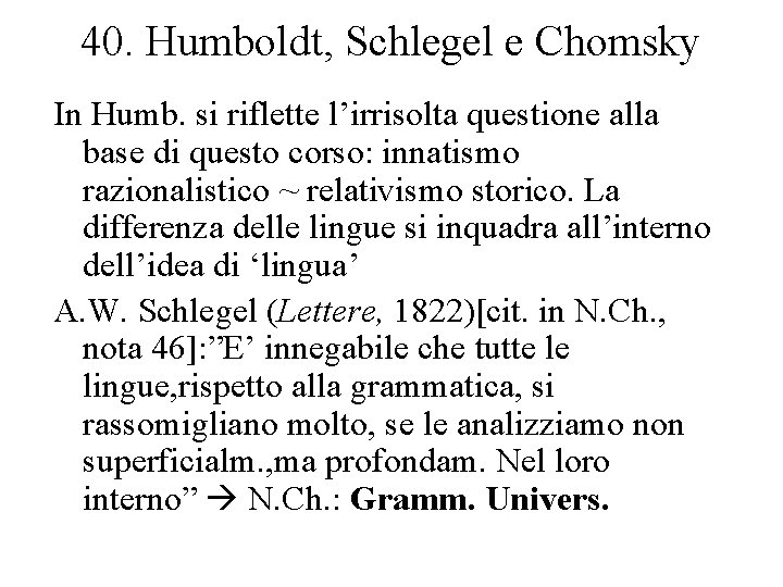 40. Humboldt, Schlegel e Chomsky In Humb. si riflette l’irrisolta questione alla base di