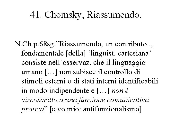 41. Chomsky, Riassumendo. N. Ch p. 68 sg. ”Riassumendo, un contributo. , fondamentale [della]