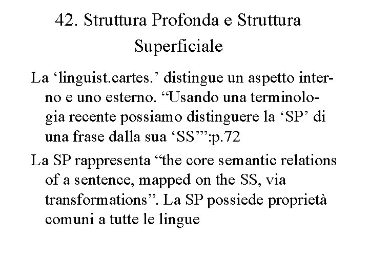 42. Struttura Profonda e Struttura Superficiale La ‘linguist. cartes. ’ distingue un aspetto interno