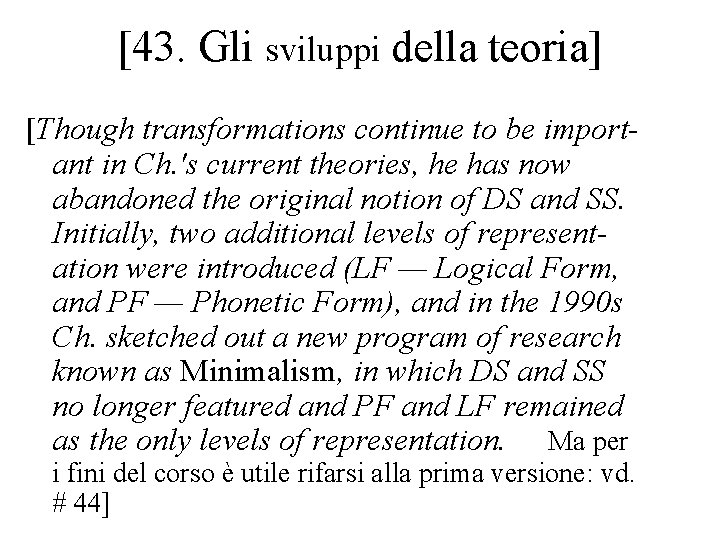 [43. Gli sviluppi della teoria] [Though transformations continue to be important in Ch. 's