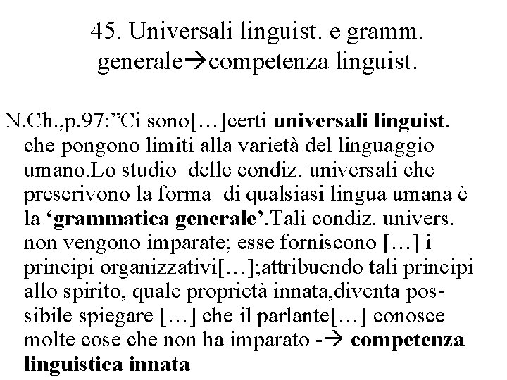 45. Universali linguist. e gramm. generale competenza linguist. N. Ch. , p. 97: ”Ci