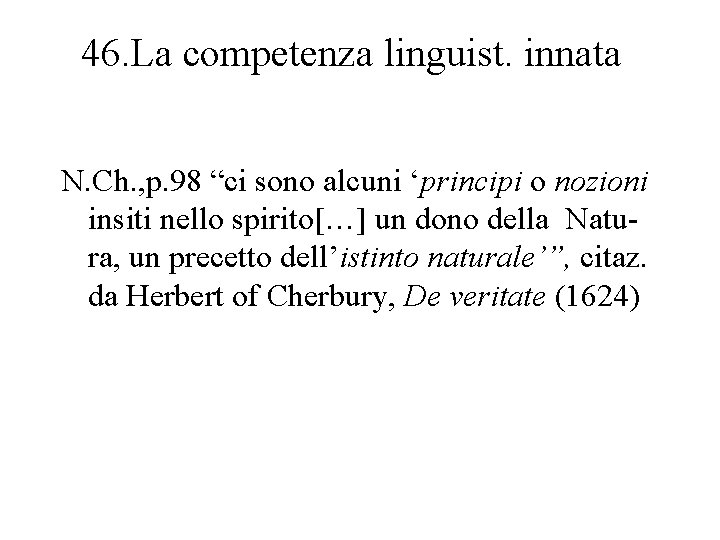 46. La competenza linguist. innata N. Ch. , p. 98 “ci sono alcuni ‘principi