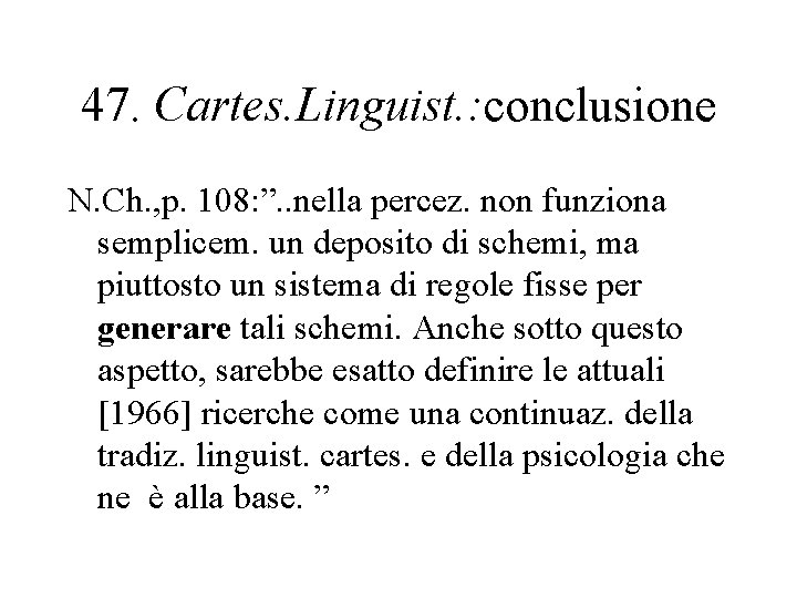 47. Cartes. Linguist. : conclusione N. Ch. , p. 108: ”. . nella percez.