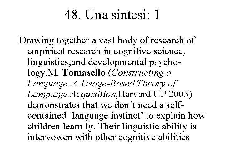 48. Una sintesi: 1 Drawing together a vast body of research of empirical research