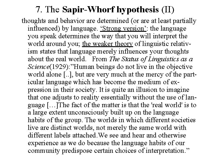 7. The Sapir-Whorf hypothesis (II) thoughts and behavior are determined (or are at least