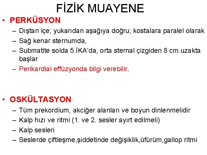 FİZİK MUAYENE • PERKÜSYON – Dıştan içe; yukarıdan aşağıya doğru; kostalara paralel olarak –