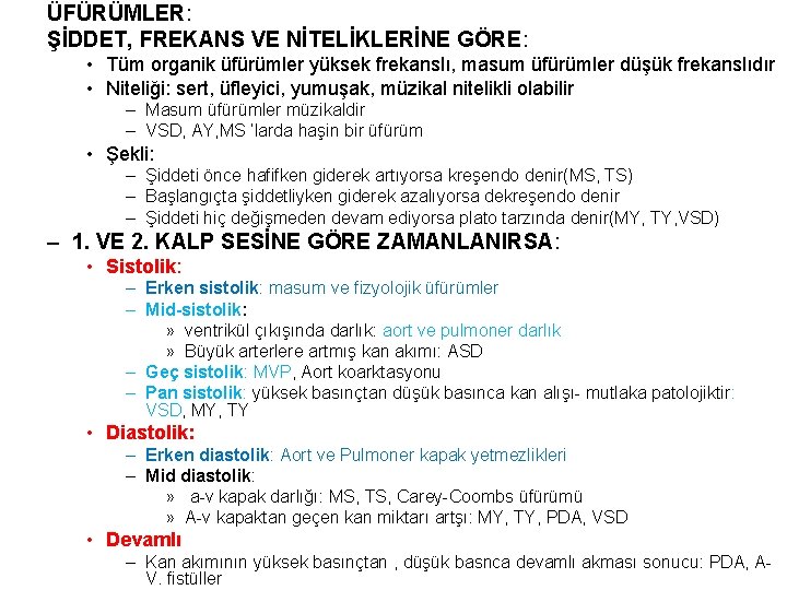 ÜFÜRÜMLER: ŞİDDET, FREKANS VE NİTELİKLERİNE GÖRE: • Tüm organik üfürümler yüksek frekanslı, masum üfürümler