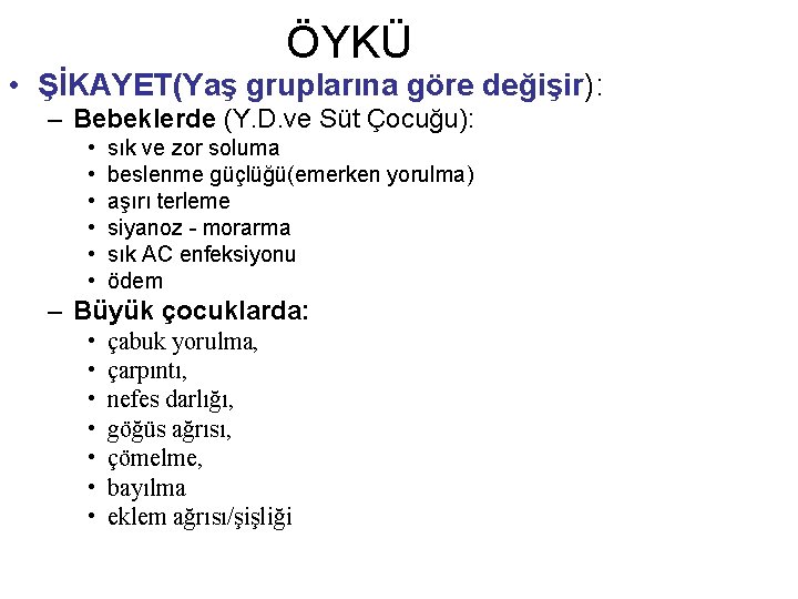 ÖYKÜ • ŞİKAYET(Yaş gruplarına göre değişir): – Bebeklerde (Y. D. ve Süt Çocuğu): •