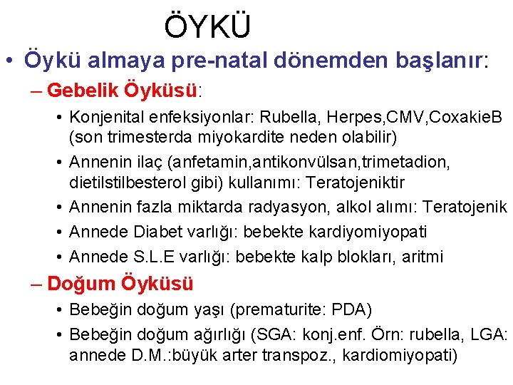 ÖYKÜ • Öykü almaya pre-natal dönemden başlanır: – Gebelik Öyküsü: • Konjenital enfeksiyonlar: Rubella,