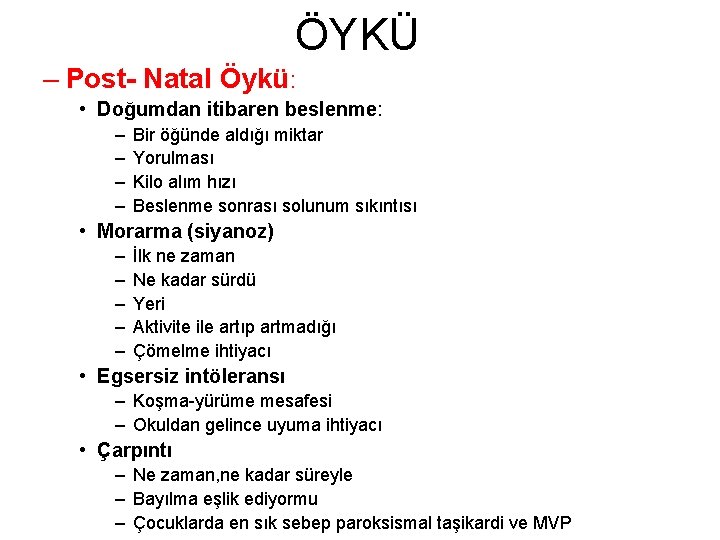 ÖYKÜ – Post- Natal Öykü: • Doğumdan itibaren beslenme: – – Bir öğünde aldığı